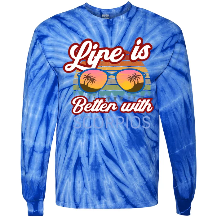 Life Is Better With Scorpios! Funny Scorpio Astrology Design Great Gift Tie-Dye Long Sleeve Shirt