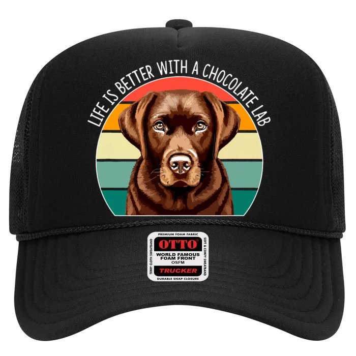 Life Is Better With A Chocolate Lab High Crown Mesh Trucker Hat