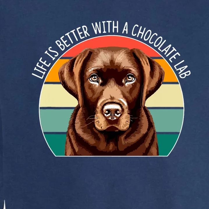 Life Is Better With A Chocolate Lab Garment-Dyed Sweatshirt