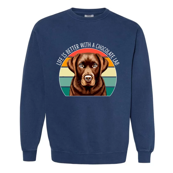 Life Is Better With A Chocolate Lab Garment-Dyed Sweatshirt