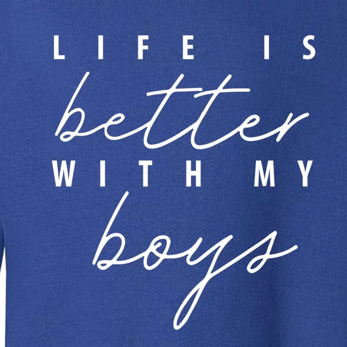 Life Is Better With My Funny Mom Gift Toddler Sweatshirt