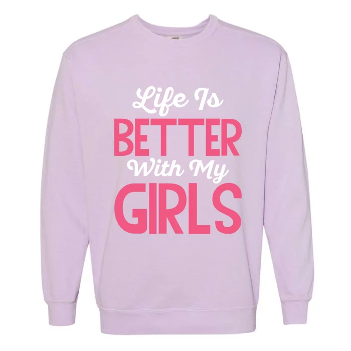 Life Is Better With My Good Loves Her Mama Meaningful Gift Garment-Dyed Sweatshirt