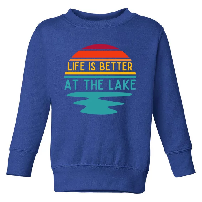 Life Is Better At The Lake Life Bum Lake Lover Pontoon Gift Toddler Sweatshirt