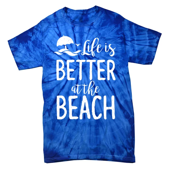 Life Is Better At The Beach Gift Tie-Dye T-Shirt