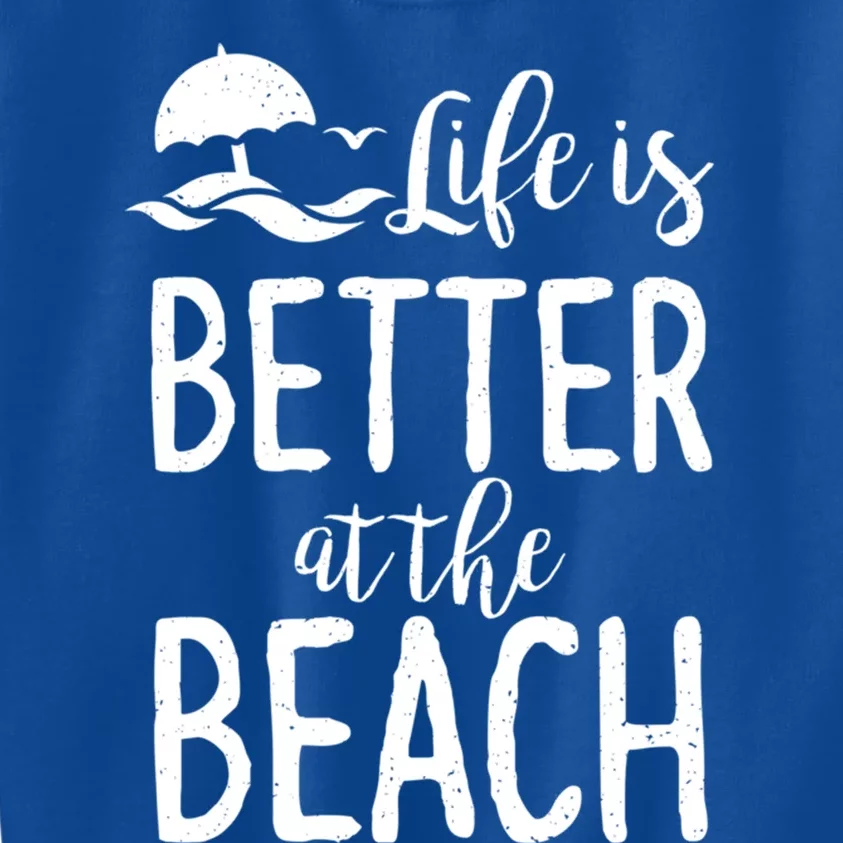 Life Is Better At The Beach Gift Kids Sweatshirt