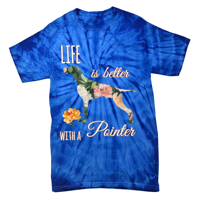 Life Is Better With Pointer Ger Short Hair Floral Gift Tie-Dye T-Shirt