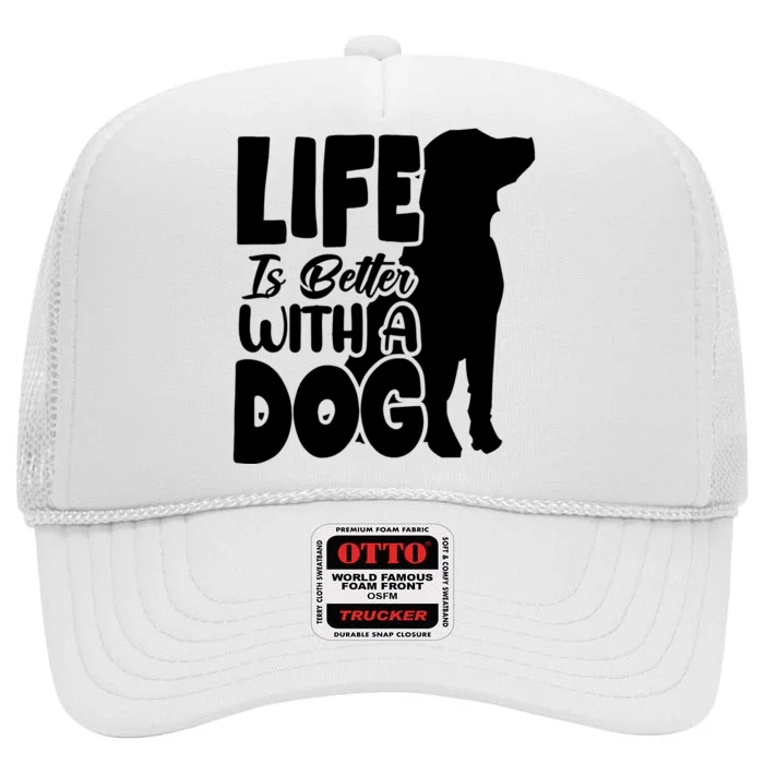 Life Is Better With A Dog High Crown Mesh Trucker Hat