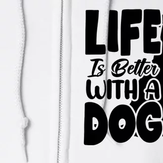 Life Is Better With A Dog Full Zip Hoodie