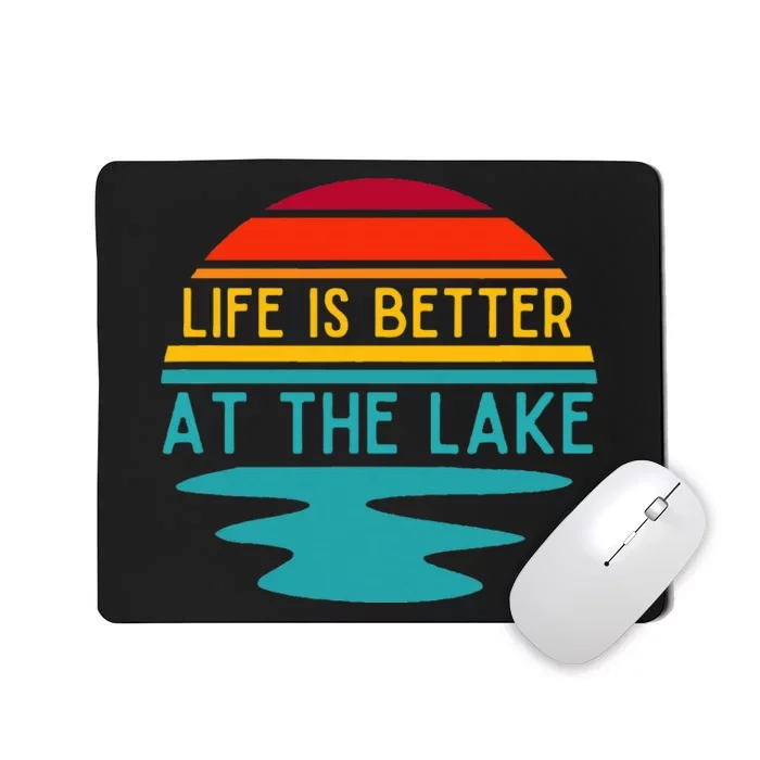 Life Is Better At The Lake Life Bum Lake Lover Pontoon Mousepad