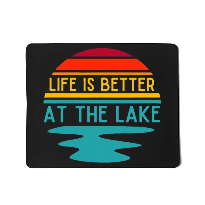 Life Is Better At The Lake Life Bum Lake Lover Pontoon Mousepad