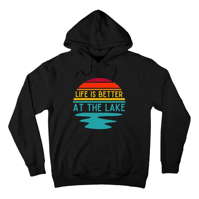 Life Is Better At The Lake Life Bum Lake Lover Pontoon Tall Hoodie