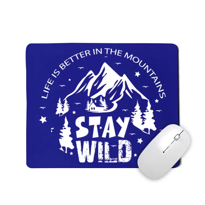 Life Is Better In Mountains Stay Wild Vintage Camping Hiking Gift Mousepad