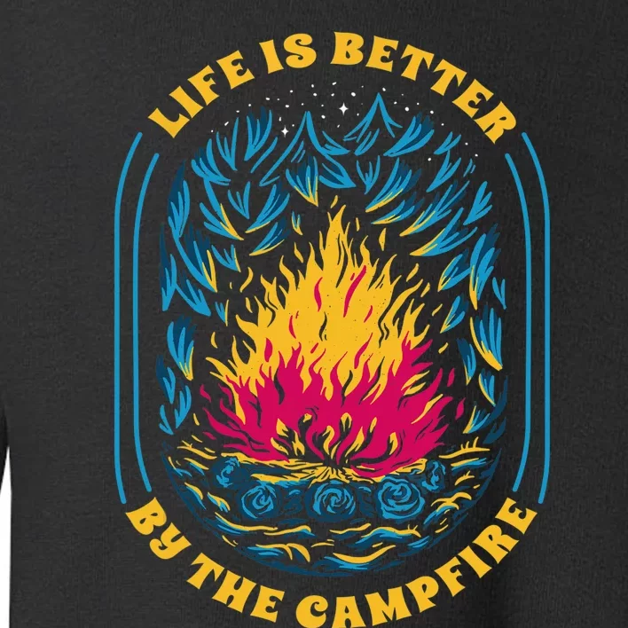 Life Is Better By The Campfire Funny Camper Nature Camping Toddler Sweatshirt