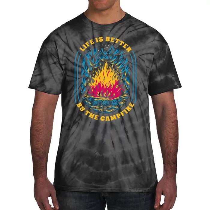 Life Is Better By The Campfire Funny Camper Nature Camping Tie-Dye T-Shirt