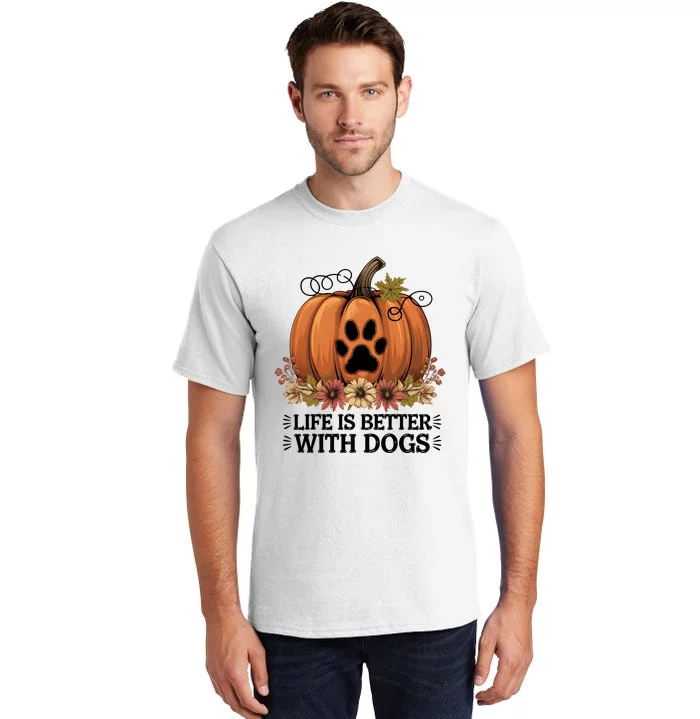 Life Is Better With Dogs Fall Pumpkins Tall T-Shirt