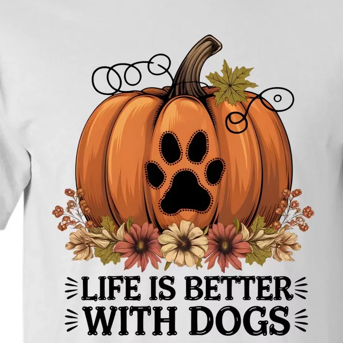 Life Is Better With Dogs Fall Pumpkins Tall T-Shirt