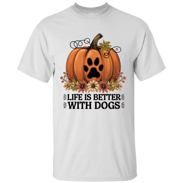 Life Is Better With Dogs Fall Pumpkins Tall T-Shirt