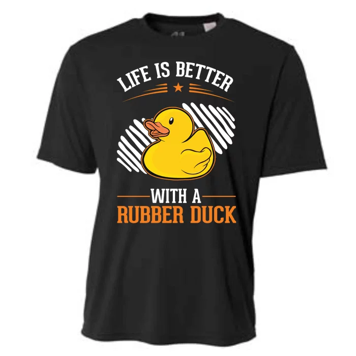 Life Is Better With A Rubber Duck Gift Cooling Performance Crew T-Shirt