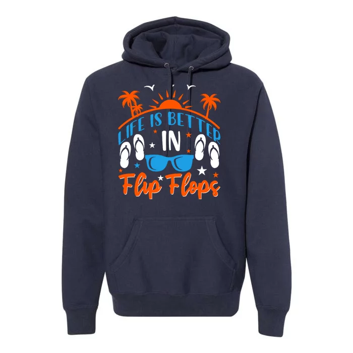 Life Is Better With Flip Flops Premium Hoodie