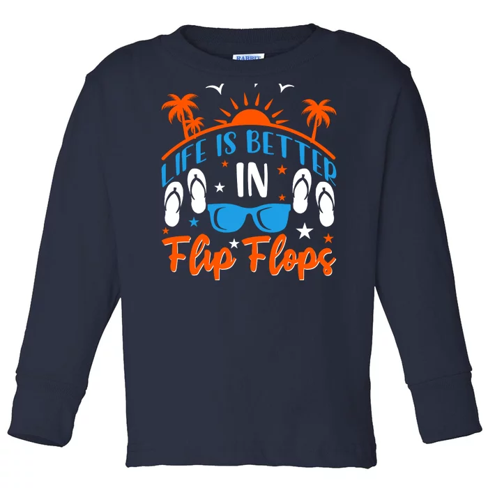 Life Is Better With Flip Flops Toddler Long Sleeve Shirt