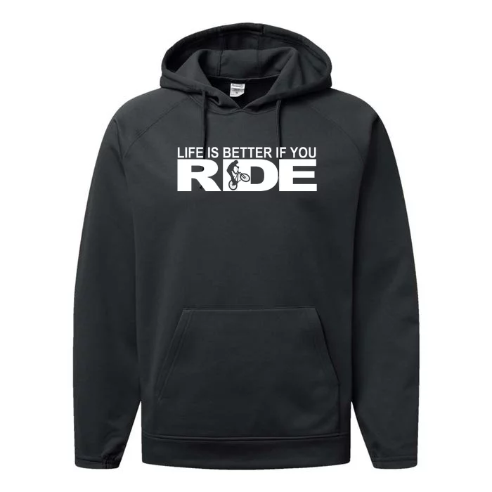 Life Is Better If You Ride Mountain Bike Performance Fleece Hoodie