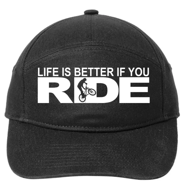 Life Is Better If You Ride Mountain Bike 7-Panel Snapback Hat