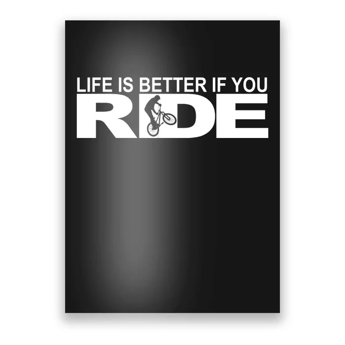 Life Is Better If You Ride Mountain Bike Poster