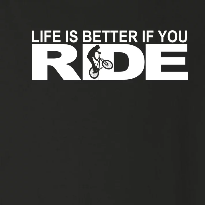 Life Is Better If You Ride Mountain Bike Toddler Long Sleeve Shirt