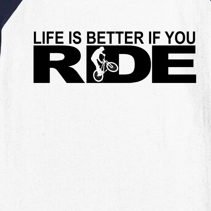 Life Is Better If You Ride Mountain Bike Baseball Sleeve Shirt