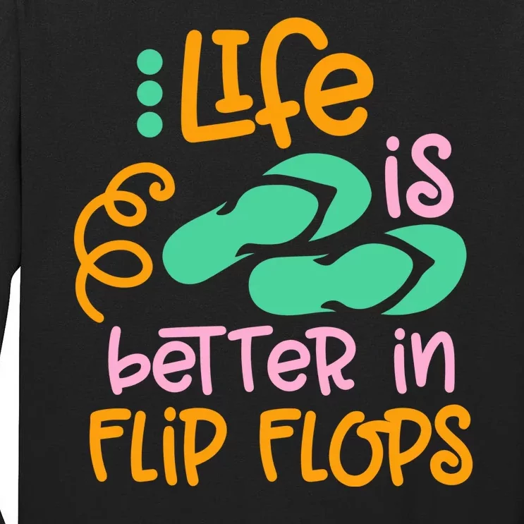 Life Is Better In Flip Flops Tall Long Sleeve T-Shirt