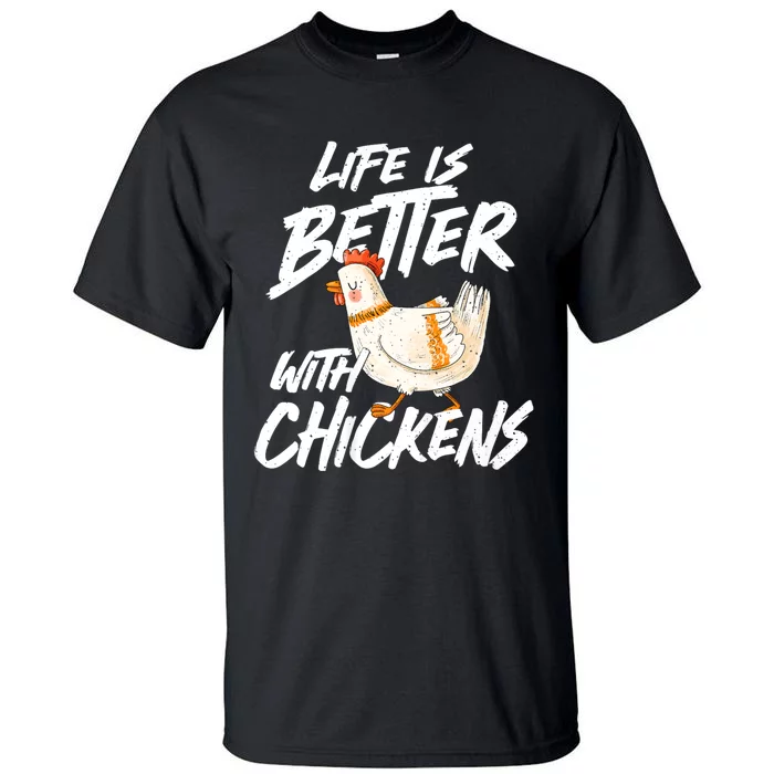 Life Is Better With Chickens Chicken Lover Farming Tall T-Shirt