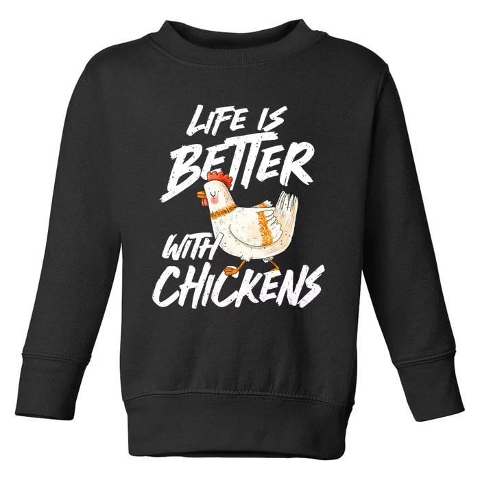 Life Is Better With Chickens Chicken Lover Farming Toddler Sweatshirt