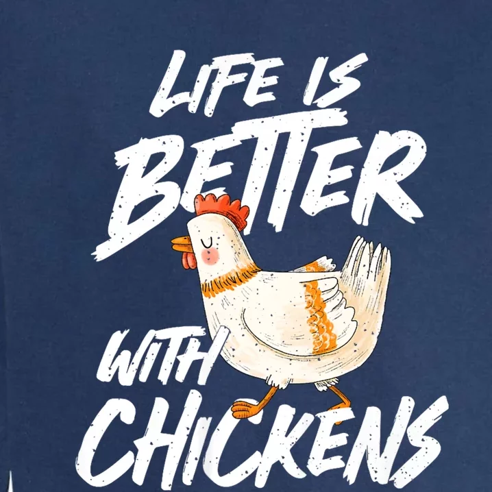 Life Is Better With Chickens Chicken Lover Farming Garment-Dyed Sweatshirt