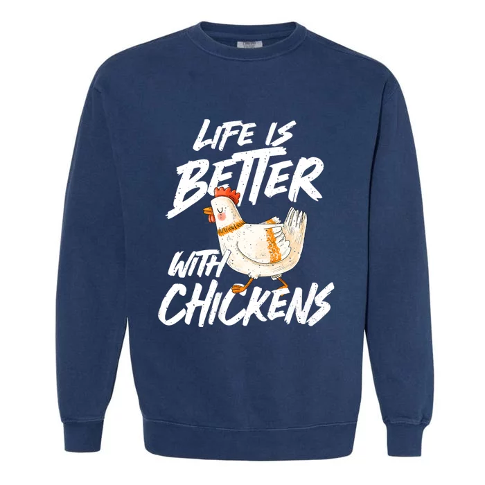 Life Is Better With Chickens Chicken Lover Farming Garment-Dyed Sweatshirt