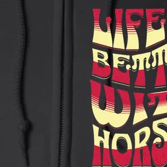 Life Is Better With Horses Horse Riding Apparel Full Zip Hoodie