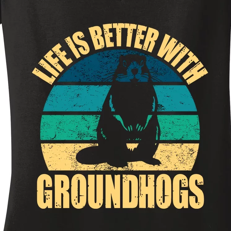 Life Is Better With Groundhogs Women's V-Neck T-Shirt