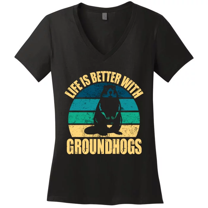 Life Is Better With Groundhogs Women's V-Neck T-Shirt