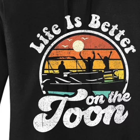 Life Is Better On The Toon Funny Pontoon Boat Boating Gift Women's Pullover Hoodie