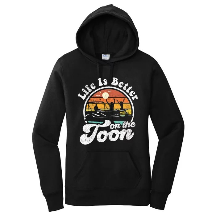 Life Is Better On The Toon Funny Pontoon Boat Boating Gift Women's Pullover Hoodie