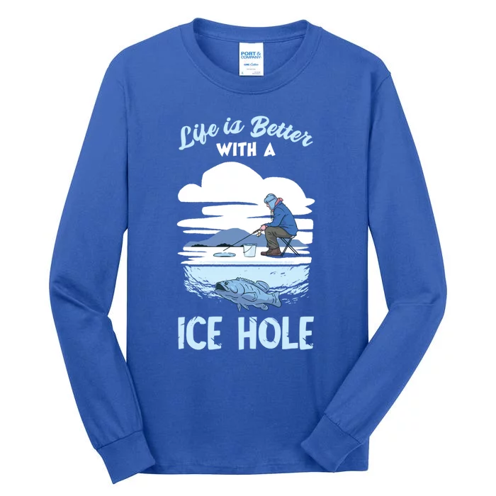 Life Is Better Ice Fishing Ice Hole Snow Fishing Fisher Gift Tall Long Sleeve T-Shirt