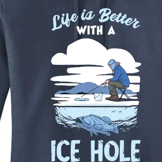 Life Is Better Ice Fishing Ice Hole Snow Fishing Fisher Gift Women's Pullover Hoodie