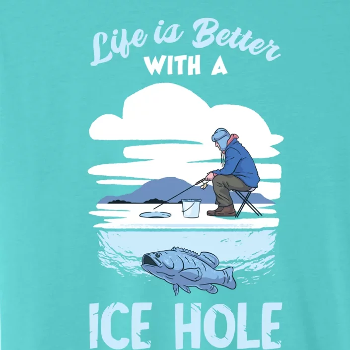 Life Is Better Ice Fishing Ice Hole Snow Fishing Fisher Gift ChromaSoft Performance T-Shirt