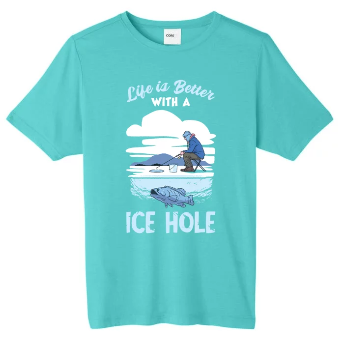 Life Is Better Ice Fishing Ice Hole Snow Fishing Fisher Gift ChromaSoft Performance T-Shirt