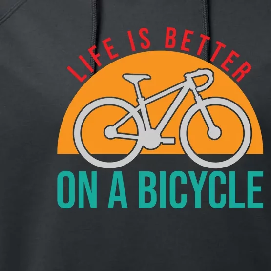 Life Is Better On A Bicycle Gift Road Cyling Performance Fleece Hoodie