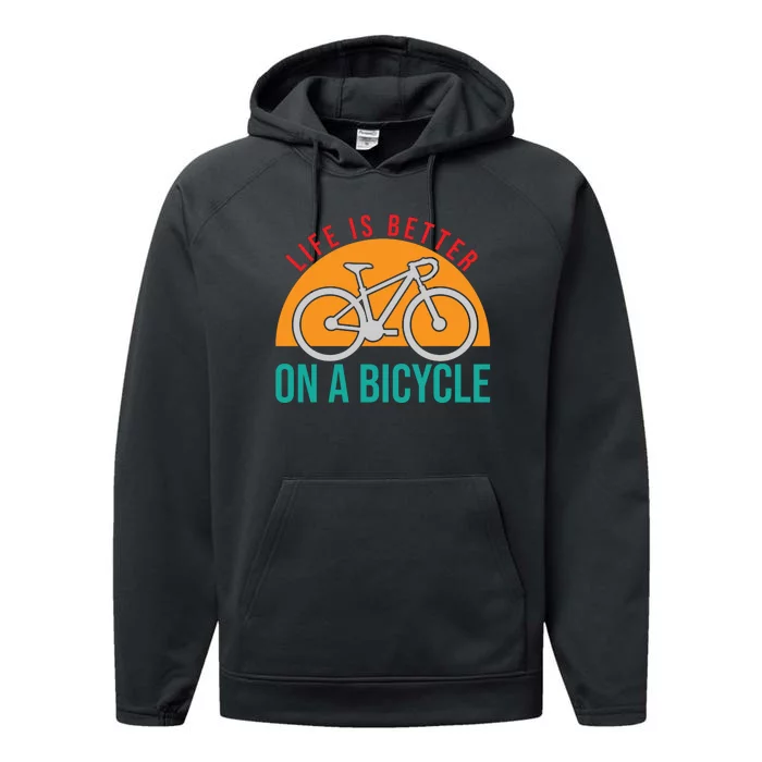 Life Is Better On A Bicycle Gift Road Cyling Performance Fleece Hoodie