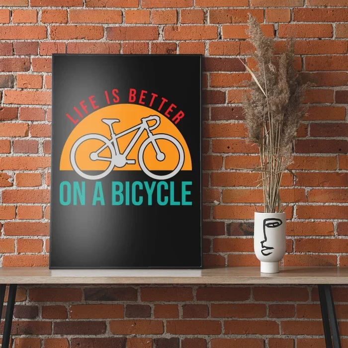 Life Is Better On A Bicycle Gift Road Cyling Poster