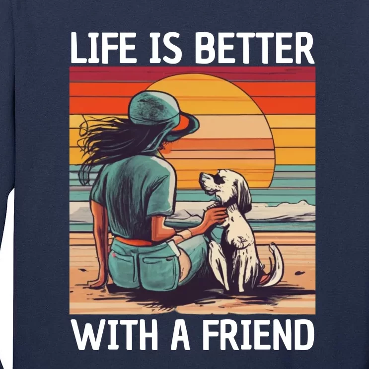 Life Is Better With A Friend Tall Long Sleeve T-Shirt