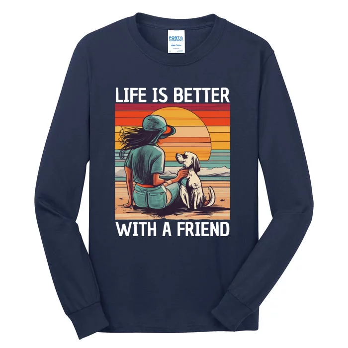 Life Is Better With A Friend Tall Long Sleeve T-Shirt