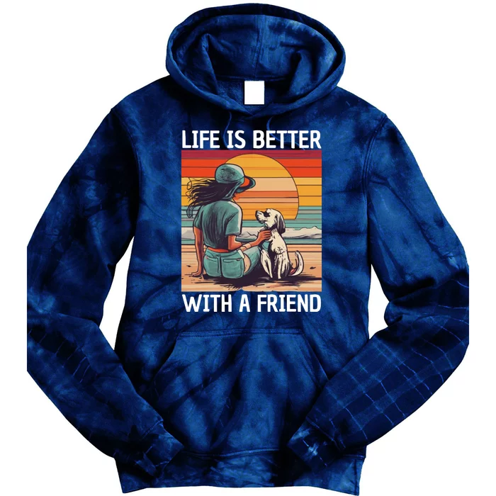 Life Is Better With A Friend Tie Dye Hoodie