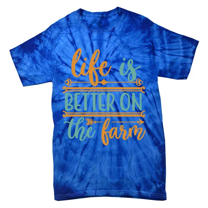 Life Is Better On The Farm Farming Rancher Farmer Gift Tie-Dye T-Shirt